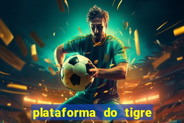 plataforma do tigre que paga no cadastro